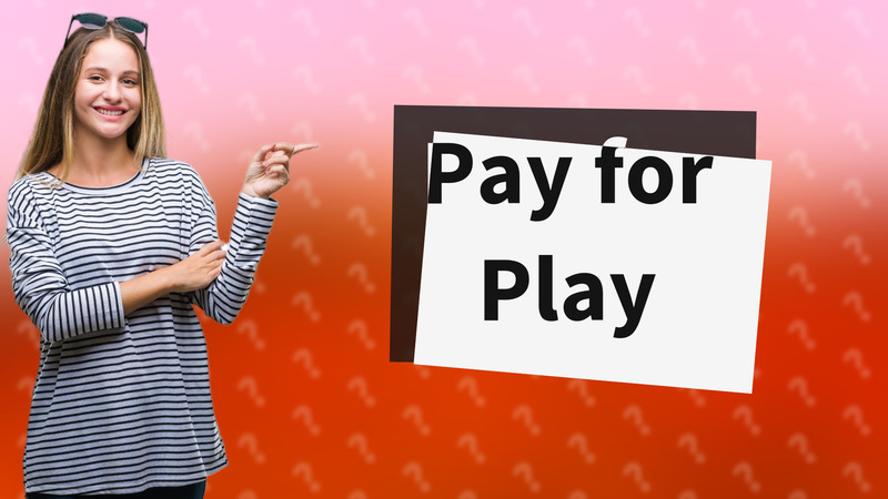 Pay for Play