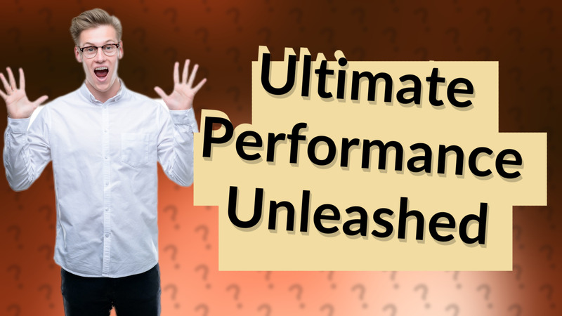 Ultimate Performance Unleashed