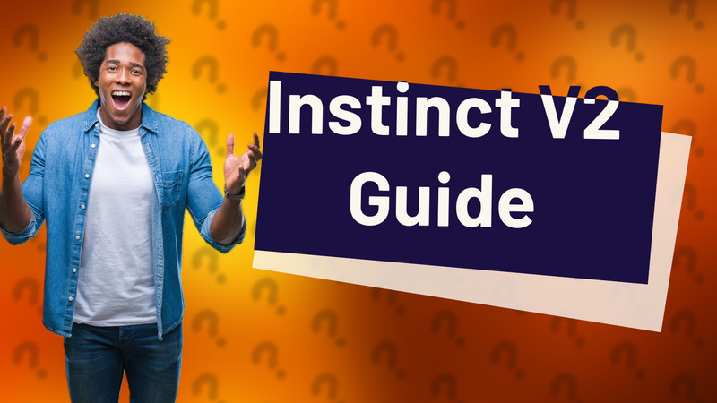 Instinct V2 Guide