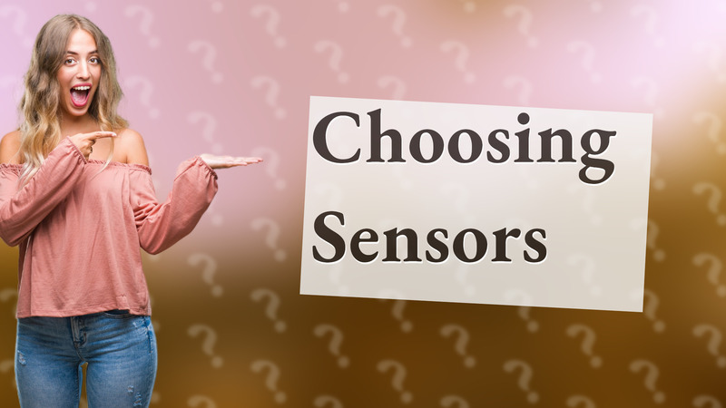 Choosing Sensors