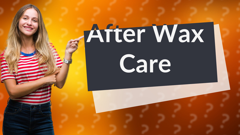 After Wax Care