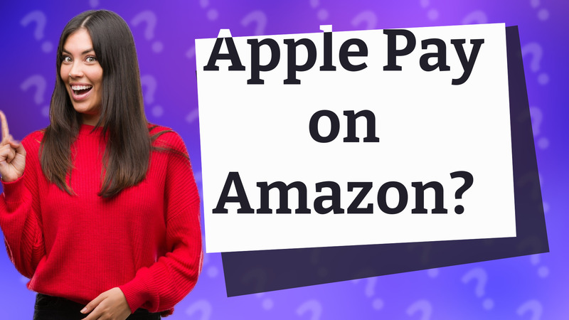 Apple Pay on Amazon?