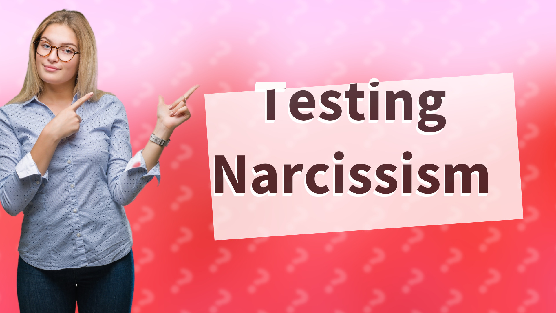 Testing Narcissism