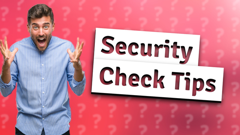 Security Check Tips