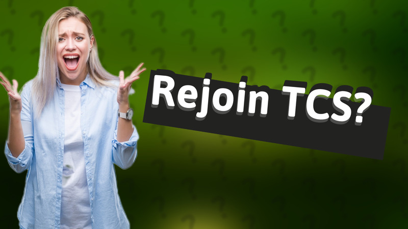 Rejoin TCS?