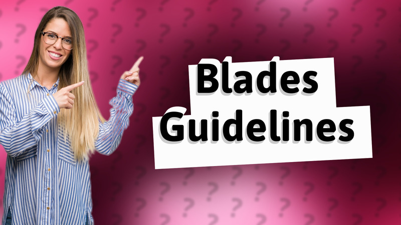 Blades Guidelines