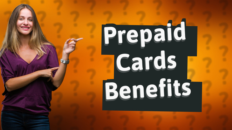 Prepaid Cards Benefits