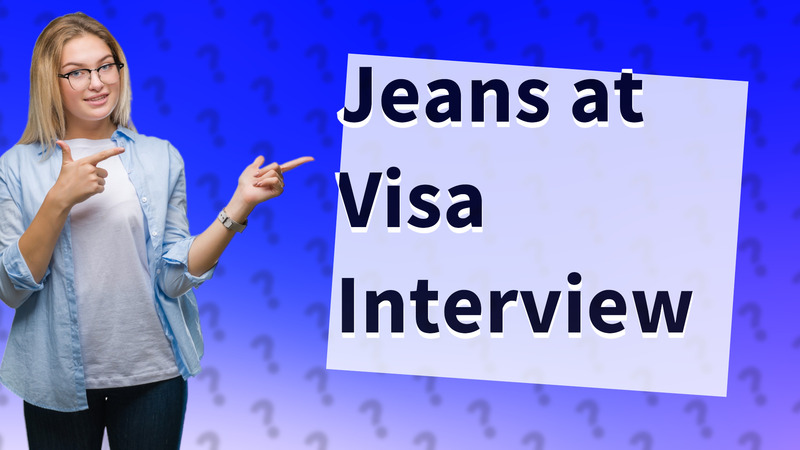 Jeans at Visa Interview