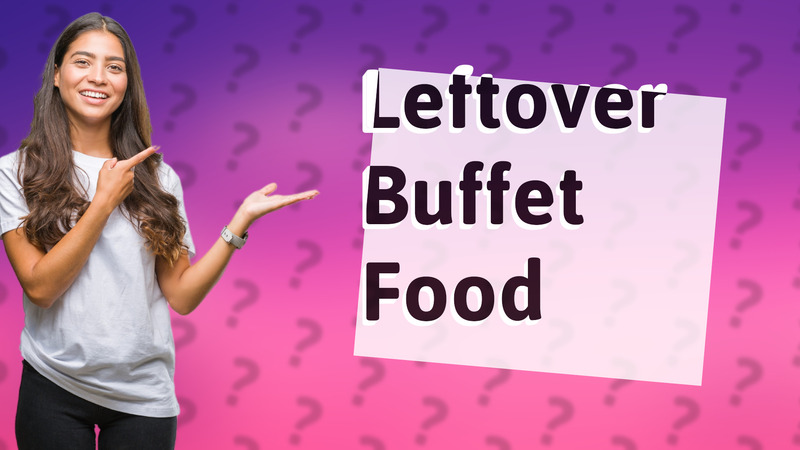 Leftover Buffet Food
