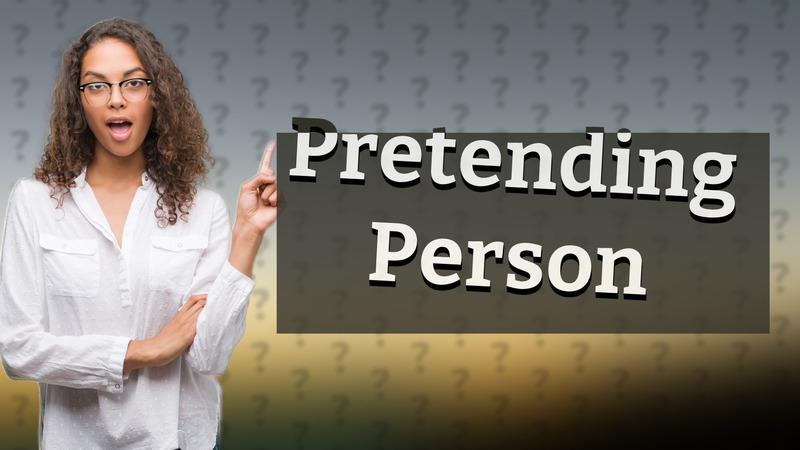 Pretending Person