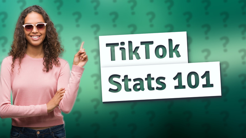TikTok Stats 101