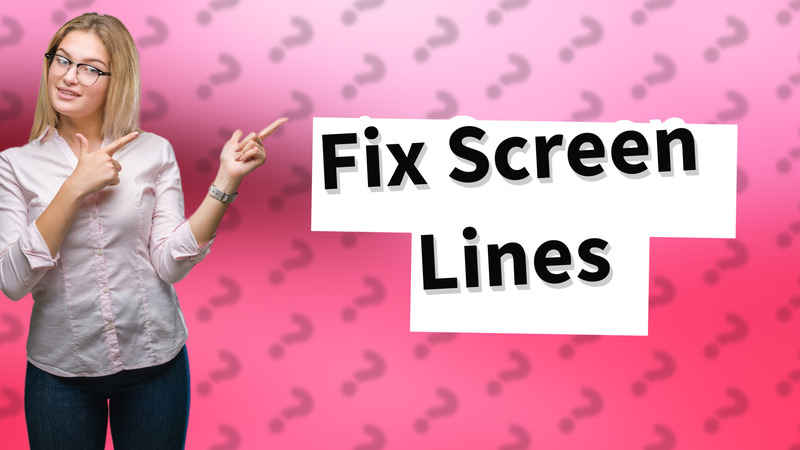 Fix Screen Lines