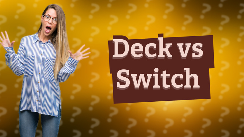 Deck vs Switch