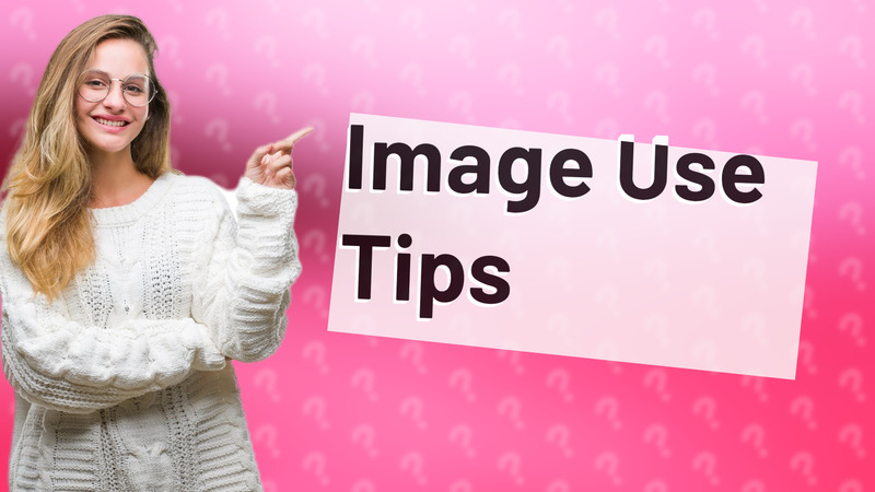 Image Use Tips
