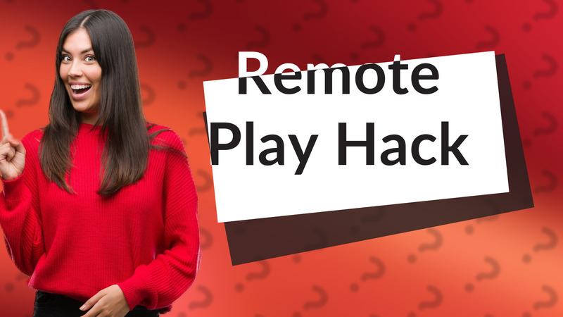 Remote Play Hack