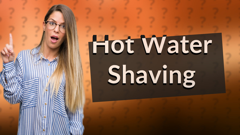 Hot Water Shaving