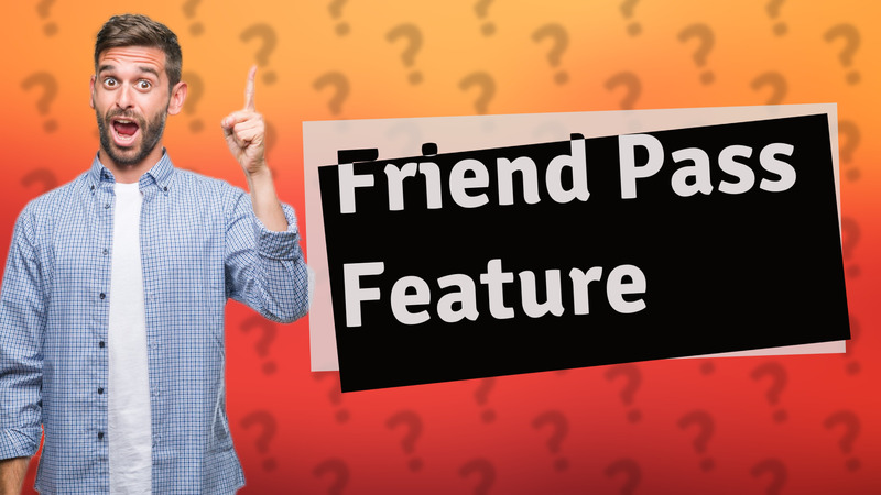Friend Pass Feature