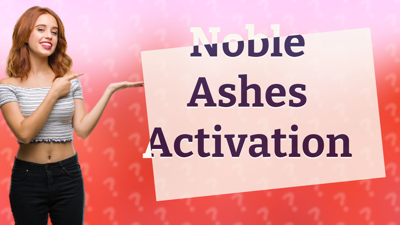 Noble Ashes Activation