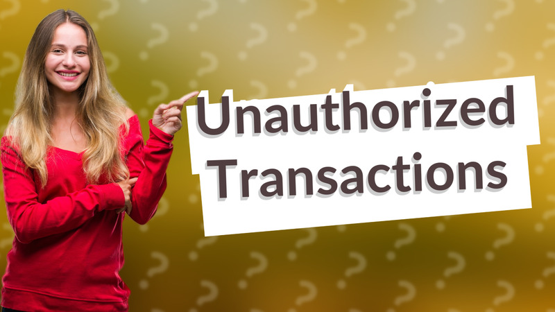 Unauthorized Transactions