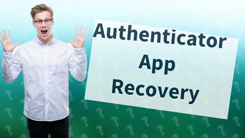 Authenticator App Recovery