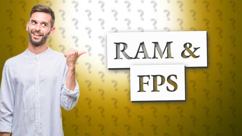 RAM & FPS