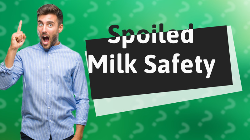 Spoiled Milk Safety