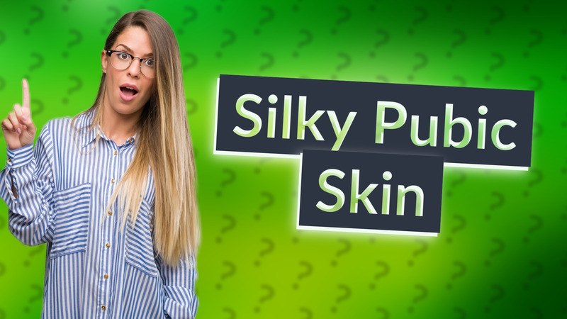 Silky Pubic Skin