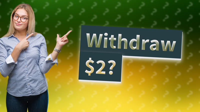 Withdraw $2?