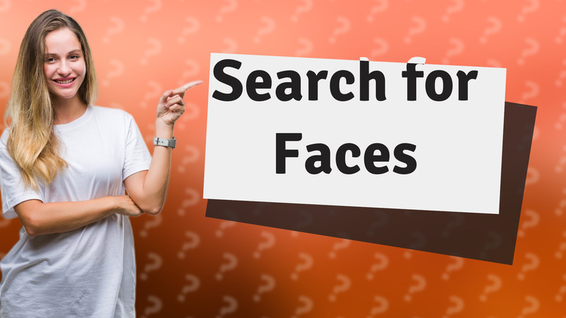 Search for Faces
