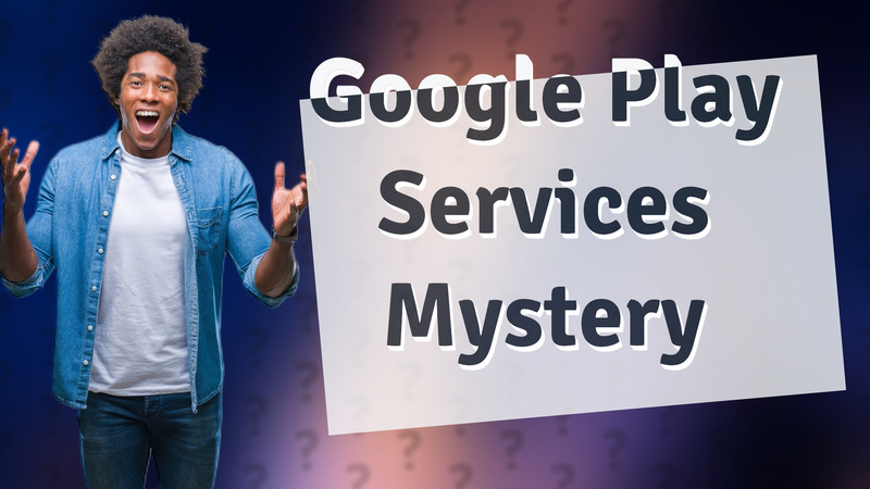 Google Play Services Mystery