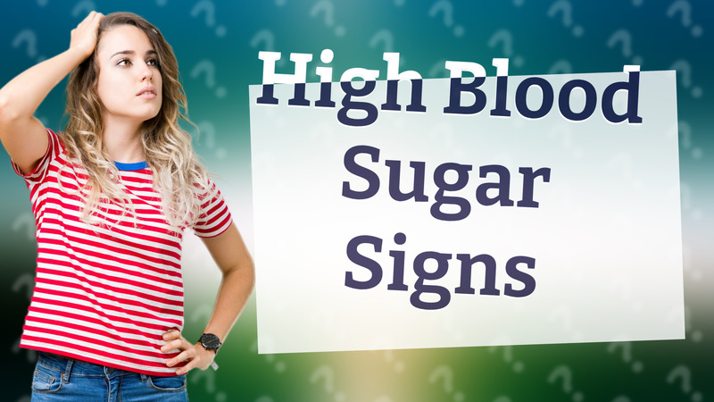 High Blood Sugar Signs