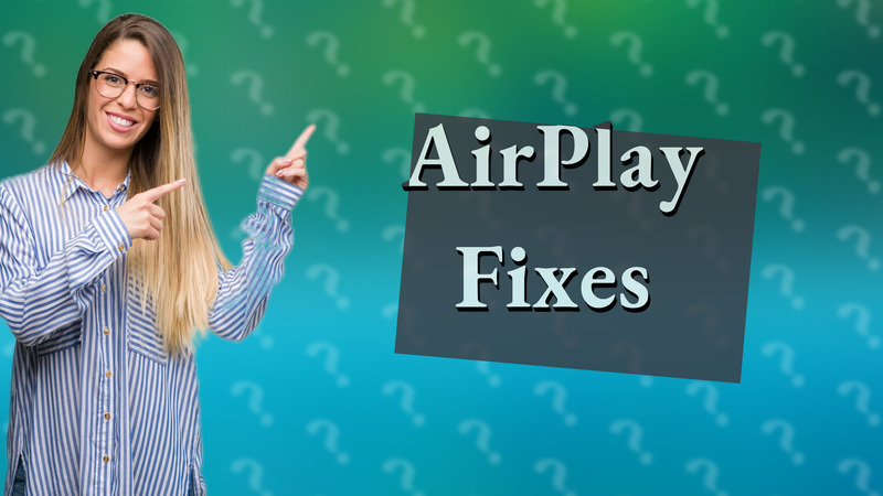 AirPlay Fixes