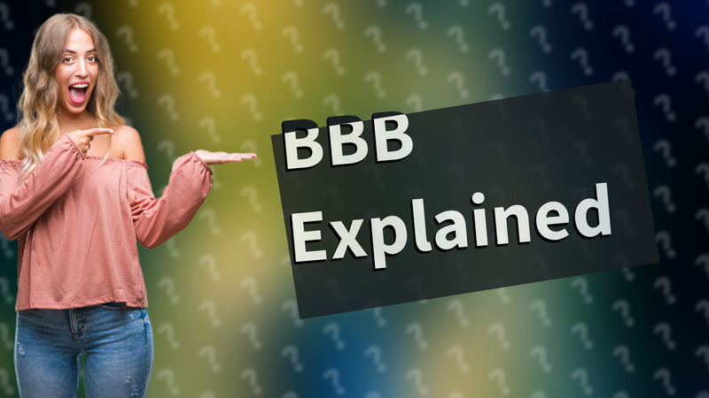 BBB Explained