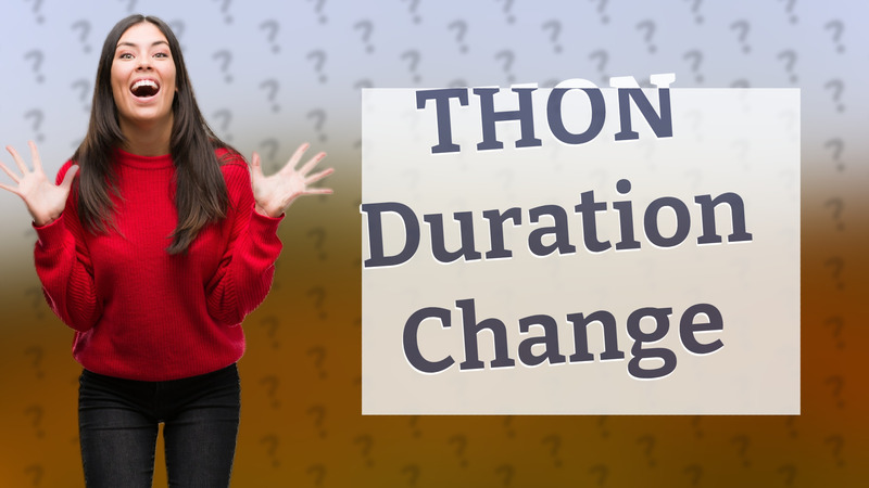 THON Duration Change