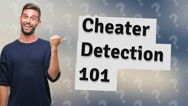 Cheater Detection 101