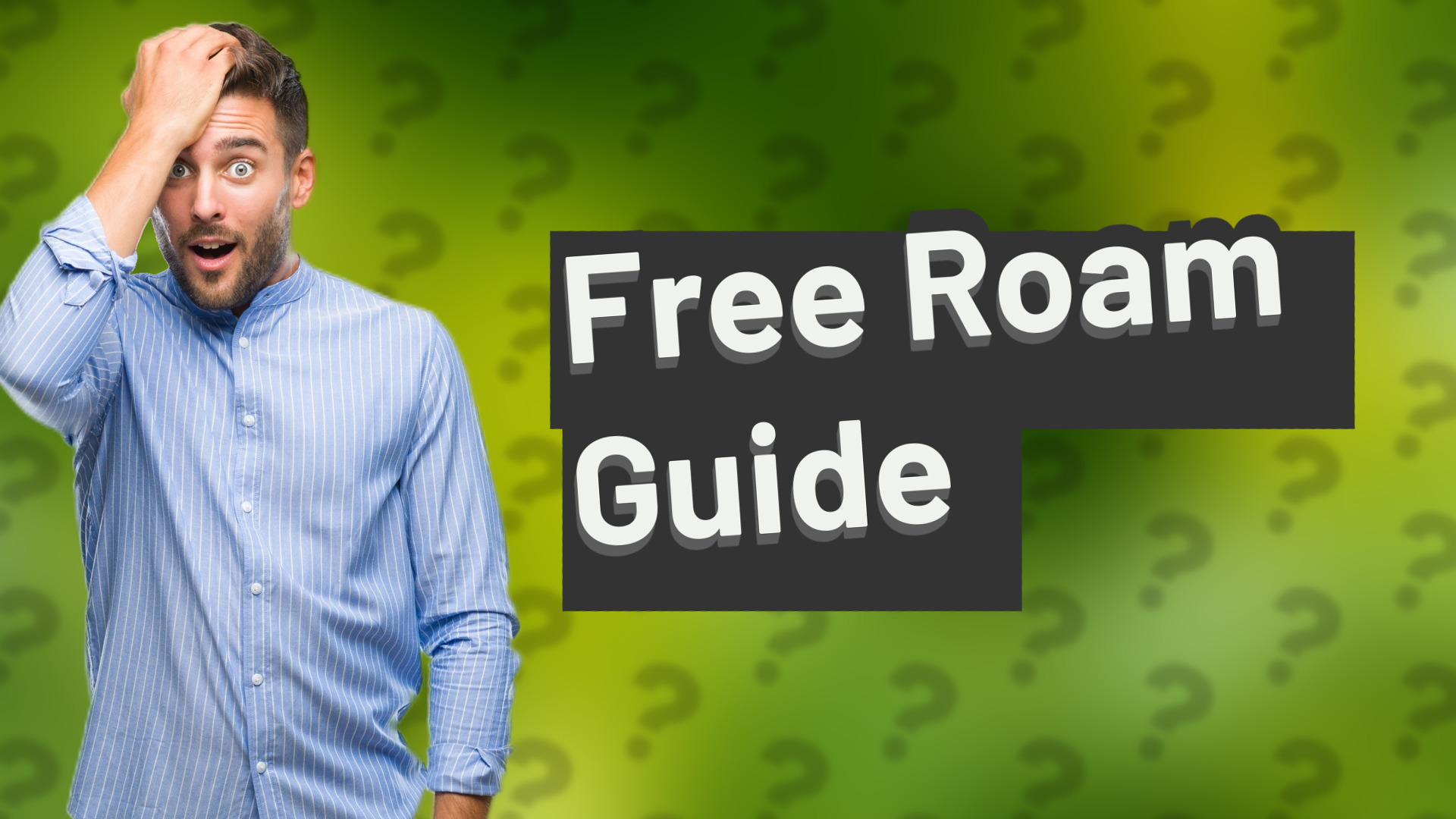 Free Roam Guide