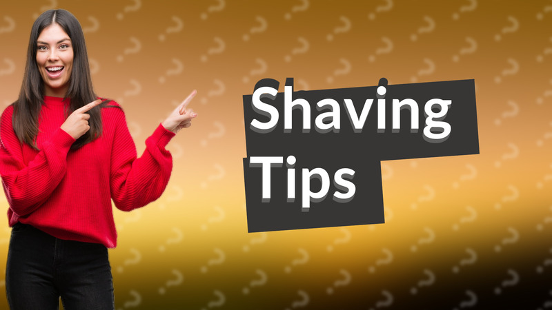 Shaving Tips