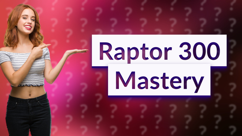 Raptor 300 Mastery