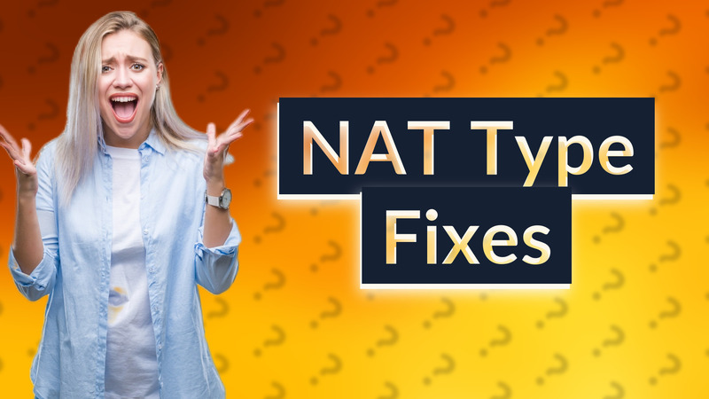 NAT Type Fixes