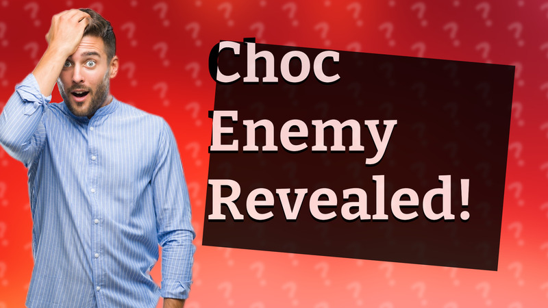 Choc Enemy Revealed!