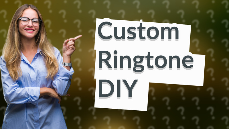 Custom Ringtone DIY