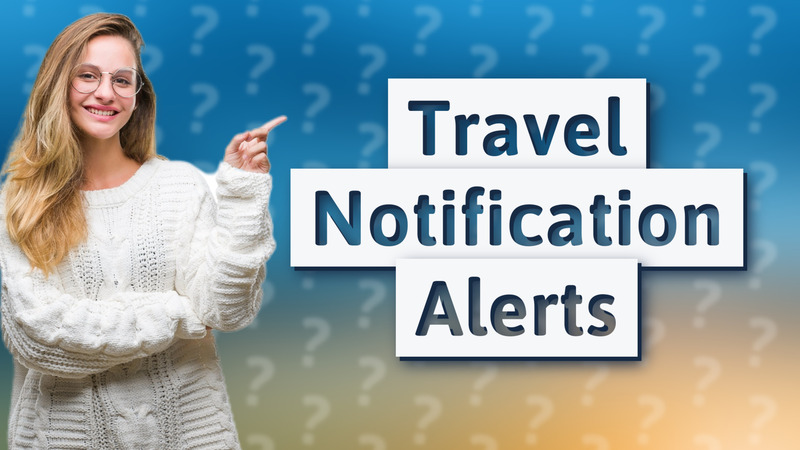 Travel Notification Alerts