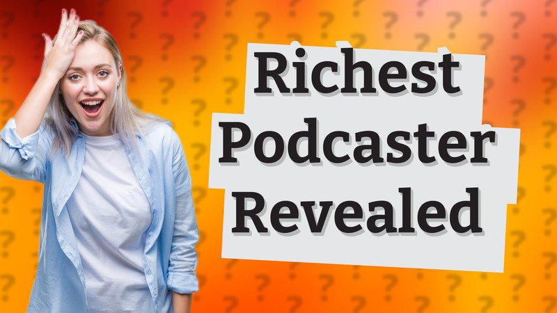 Richest Podcaster Revealed