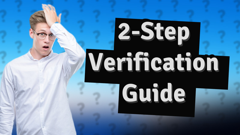 2-Step Verification Guide