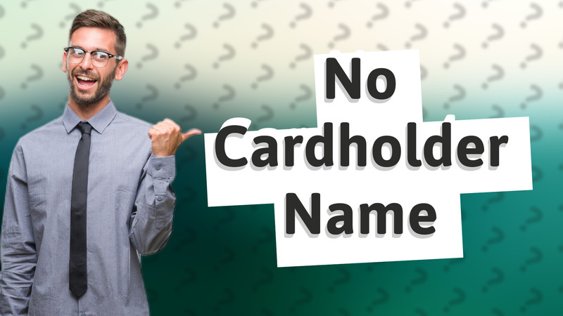 No Cardholder Name