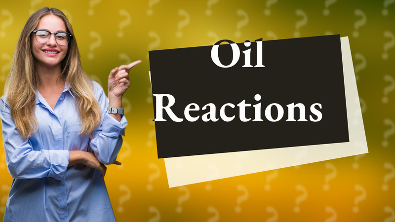 Oil Reactions