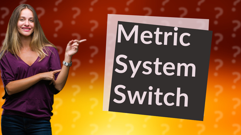Metric System Switch