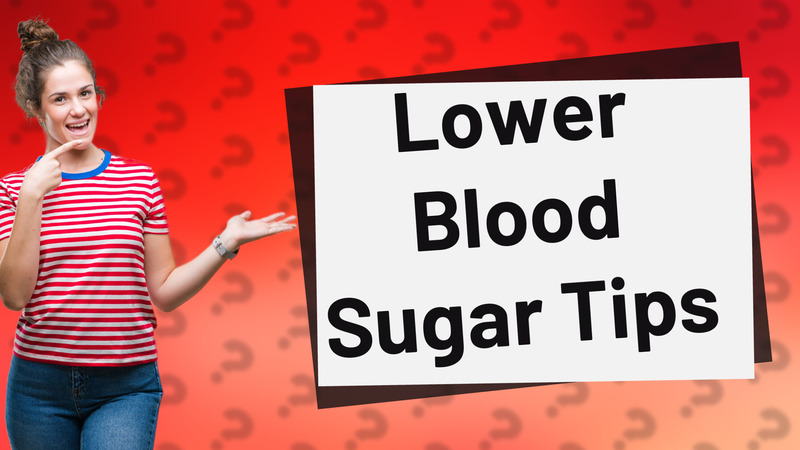 Lower Blood Sugar Tips