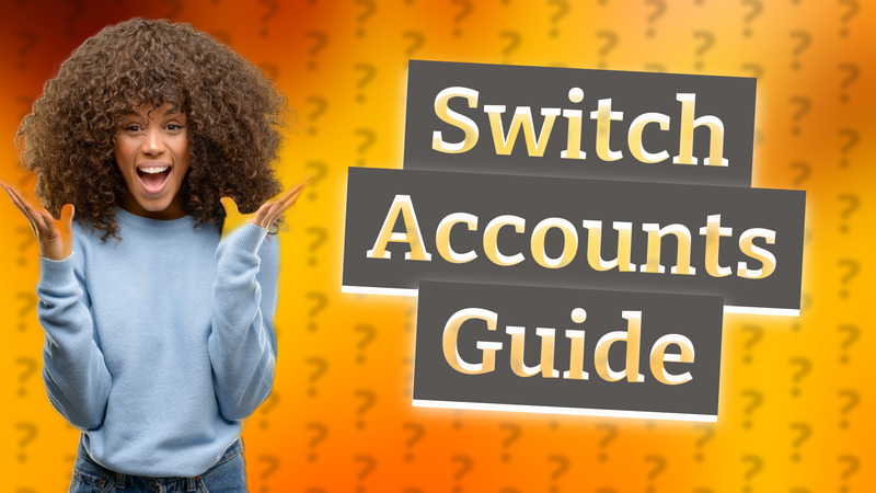 Switch Accounts Guide