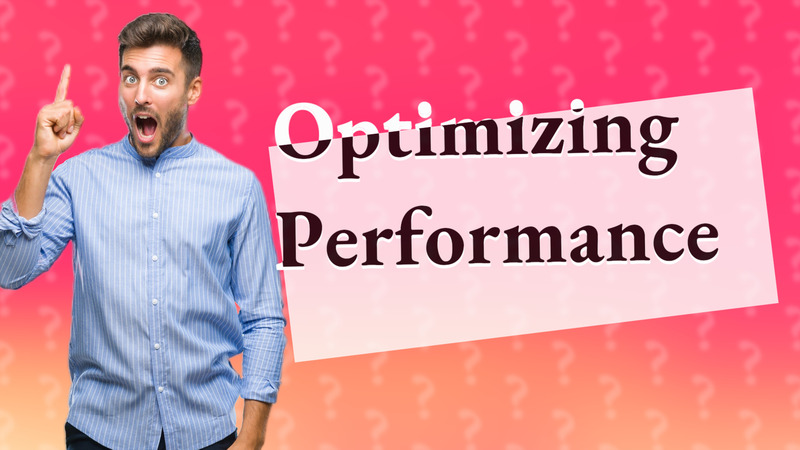 Optimizing Performance